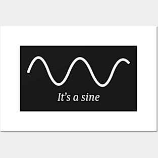 It's a sine Posters and Art